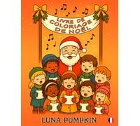 Livre de Coloriage de Noël: Cadeaux, jeux et sourires - 50 jolies pages de Noël à colorier pour les enfants de 3 à 9 ans