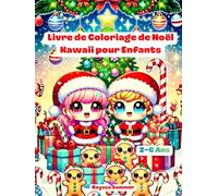 Livre de Coloriage de Noël Kawaii pour Enfants 2-6 Ans: Coloriages de Noël Adorables et Faciles avec le Père Noël, les Rennes, les Bonshommes de Neige et Bien Plus!
