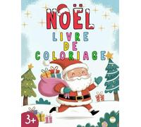 Livre de Coloriage de Noël: Livre de coloriage de Noël amusant et facile pour enfants dès 3 ans | Dessins de Noël simples et mignons avec le Père Noël, les lutins et les rennes