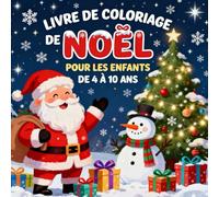 Livre de coloriage de Noël pour enfants dès 4 ans: 50 dessins faciles et mignons à colorier avec le Père Noël, les rennes, les sapins et les bonhommes ... parfaite et activité créative pour les fêtes
