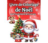 Livre de Coloriage de Noël pour les Enfants de 3 à 6 ans: Cahier de Coloriages pour garçons et filles | 50 dessins mignons et faciles avec le Père ... | Livres à colorier pour les tout-petits