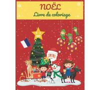 Livre de coloriage de Noël : pour les enfants de 4 à 8 ans.: Livre coloriages de Noël super mignons, faciles et amusants pour les enfants avec ... plus ! (cadeaux de Noël pour les enfants)