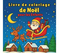 Livre de coloriage de Noël pour les enfants: Pour filles et garçons de 4 à 8 ans | 40 dessins adorables à colorier