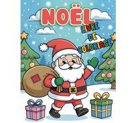 Livre de coloriage de Noël pour tout-petits dès 3 ans: Grands dessins faciles et adorables à colorier - Activité de Noël parfaite pour la maternelle et les petites mains