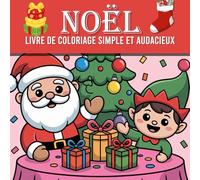 Livre de coloriage de Noël simple et audacieux: Un Noël à colorier - Livre simple et mignon pour les jeunes artistes et les seniors