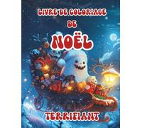 Livre de coloriage de Noël terrifiant: Pages de Fêtes Effrayantes et Amusement Hivernal Sombre