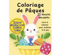 Livre de Coloriage de Pâques pour Enfants 3-5 Ans: 35 Dessins Faciles avec Lapins, Œufs et Poussins pour Développer la Créativité et la Motricité Fine