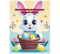 Livre de coloriage de Pâques pour enfants de 4 à 5 ans: Jolis lapins, œufs de Pâques et motifs du printemps à colorier