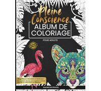 Livre de Coloriage de Pleine Conscience pour Adultes: 50 Mandalas d'Animaux Uniques et Éblouissants pour se Relaxer, Libérer le Stress et Exprimer sa ... Collection Joyful Colouring & Activity Books