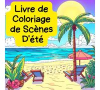 Livre de Coloriage de Scènes D'été: 50 Dessins Audacieux, Simple et Uniques pour tous les âges