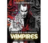 Livre de Coloriage de Vampires - 50 Pages à Colorier pour Adultes & Adolescents: Une Expérience Captivante en Coloriage Conçue pour les Fans de Vampires.