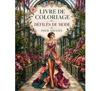 Livre de Coloriage Défilés de Mode pour Adultes: Créations fashion, looks sophistiqués et inspirations couture - activité relaxante en grand format