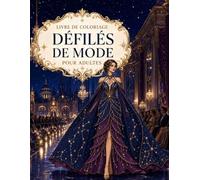 Livre de Coloriage Défilés de Mode pour Adultes: Robes de gala, tailleurs modernes et silhouettes originales - évasion créative et sérénité