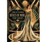 Livre de Coloriage Défilés de Mode pour Adultes: Voyage glamour entre podiums, robes du soir et styles tendance - illustrations raffinées anti-stress