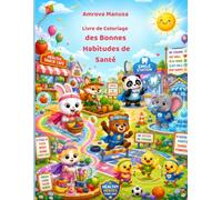 Livre de Coloriage des Bonnes Habitudes Santé: Pages de coloriage amusantes sur le lavage des mains, l’alimentation saine, l’exercice, le sommeil et ... quotidiennes pour les enfants de 4 à 6 ans