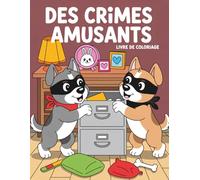 Livre de coloriage des crimes amusants: Livre de coloriage amusant avec crimes absurdes et scènes humoristiques pour adultes et adolescents - détente et créativité