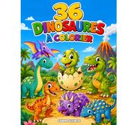 Livre de Coloriage des Dinosaures pour Enfants (Comprend 36 Dinosaures): Livre de coloriage amusant et éducatif pour enfants de 3 à 6 ans avec T-Rex, ... Vélociraptor, Brachiosaure et bien d’autres !