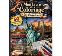 Livre de Coloriage des États-Unis pour Adultes: 50 Magnifiques Coloriages d’Amérique avec Faits Intéressants sur les États, Villes, Symboles et Lieux Célèbres (Mon Livre de Coloriage pour Adultes)