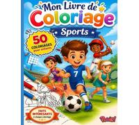 Livre de Coloriage des Sports pour Enfants de 7 à 13 Ans: 50 Coloriages Sportifs avec Anecdotes, Faits Incroyables et Activités Éducatives (Mon Livre de Coloriage pour Enfants)