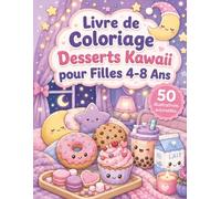 Livre de Coloriage Desserts Kawaii pour Filles 4-8 Ans: Pages amusantes pour jeunes artistes avec bonbons, macarons, crêpes et friandises