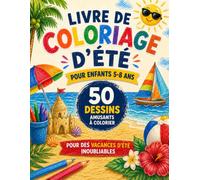 Livre de coloriage d'été pour enfants 5-8 ans: 50 dessins amusants à colorier pour des vacances d'été inoubliables