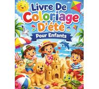 Livre De Coloriage D'été Pour Enfants: 50 Pages de Coloriage Amusantes avec Plage, Animaux, Glaces, Océan, Soleil, Vacances et Activités d’Été pour Garçons et Filles