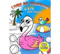 Livre de Coloriage d'Été pour Enfants: Idéal pour les Filles et Garçons 4-8 Ans-94 Dessins Relaxants a Colorier