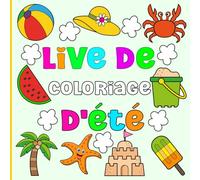 Livre de coloriage d'été pour enfants: Illustrations estivales amusantes et relaxantes : scènes de plage, glace, soleil, nourriture et boissons, plage ... tout-petits, les enfants d'âge préscolaire