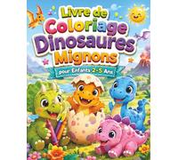 Livre de Coloriage Dinosaures Mignons pour Enfants 2-5 Ans: Premières activités calmes avec adorables créatures préhistoriques, dessins faciles, contours larges et scènes amusantes