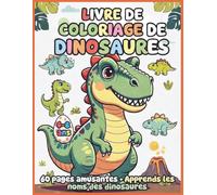Livre de coloriage dinosaures pour enfants de 4 à 8 ans: 60 dessins de dinosaures faciles et amusants - coloriages simples pour enfants , avec une petite explication sur chaque dinosaure
