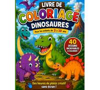 Livre de Coloriage Dinosaures pour Enfants: Pour les enfants de 3 à 10 ans - 40 coloriages amusants et faciles de dinosaures pour développer la créativité et l'imagination