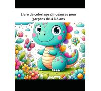 Livre de coloriage dinosaures pour garçons de 4 à 8 ans: Dinosaures amusants, aventures et dessins faciles à colorier pour enfants