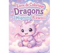 Livre de Coloriage Dragons Mignons Kawaii: Grand format aux contours clairs pour filles et garçons, idéal pour développer imagination et motricité fine