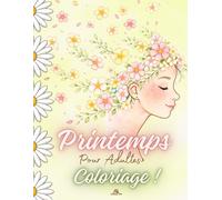 Livre de coloriage du Printemps Pour Adultes: La Renaissance de la Nature à Travers les plantes et les animaux.