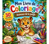 Livre de Coloriage Enfants 6-10 ans Animaux de la Jungle Pas Cher - 30 Dessins d’Animaux de la Jungle à Colorier: Un fait amusant et éducatif par ... (Mon Livre de Coloriage pour Enfants)