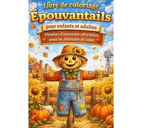 Livre de coloriage Épouvantails pour enfants et adultes - Dessins d’automne adorables pour se détendre et créer: 82 illustrations d’épouvantails sur ... avec dessins simples et grands formats