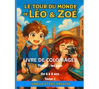 LIVRE DE COLORIAGE ET D’ACTIVITES POUR ENFANT - LE TOUR DU MONDE DE LEO ET ZOE 1: 20 pays à découvrir en s’amusant - Coloriages éducatifs, ludiques et culturels pour les filles et garçons de 6 à 8 ans