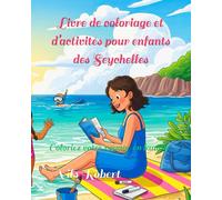 Livre de coloriage et d’activités pour enfants des Seychelles: Coloriez votre voyage en famille