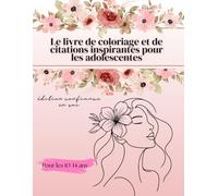 Livre de coloriage et de citations inspirantes pour les filles adolescentes : 30 illustrations, dessins, visages et portraits de femmes à colorier, ... fille, développement personnel, 10-14 ans.
