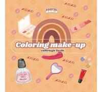 Livre de coloriage et de maquillage pour adultes et enfants, grand design très facile Produits de maquillage: Coloring Make up Book for Adults and Kids, Big Design very easy Make up Products
