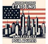 Livre de Coloriage États Unis Simple et Facile pour Adultes: Dessins Simples et Grands des États Unis pour une Coloration Relaxante et Sans Stress