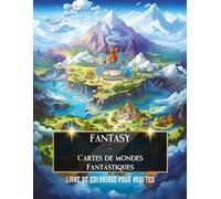 Livre de coloriage fantasy pour adultes - Cartes de mondes fantastiques: Un livre réunissant d'incroyables illustrations de maps à colorier | Coloriage anti-stress