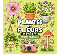 Livre de Coloriage Fleurs pour Adultes | Bold and Easy Coloring Book: Gros Contours et Dessins Faciles | Fleurs, Plantes et Jardins Botaniques | ... et Art-Thérapie pour Adultes et Seniors