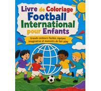 Livre de Coloriage Football International pour Enfants: Grands contours faciles, équipes imaginaires et moments de fair-play