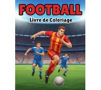 Livre de Coloriage Football pour Adultes: Scènes de match intenses, passion du football et détente anti-stress
