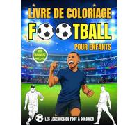 LIVRE DE COLORIAGE FOOTBALL POUR ENFANTS: Les Légendes du Foot à Colorier avec Calendrier des Matchs - Idée Cadeau Idéal Éducatif et Amusant pour Enfants de 6 à 12 ans - Grand Format A4