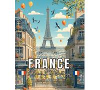 Livre De Coloriage France: Découverte Illustrée de la France à Colorier, avec Scènes Urbaines, Naturelles et Architecturales pour Tous les Âges