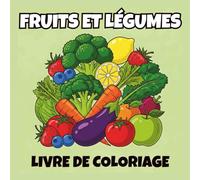 Livre De Coloriage Fruits Et Légumes: Dessins Faciles Pour Relaxation Pour Enfants et Débutants