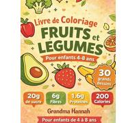 Livre de Coloriage Fruits et Légumes: Pour enfants 4-8 ans : 30 grands dessins faciles avec des faits amusants sur les vitamines et l'alimentation saine