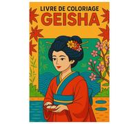 Livre de coloriage Geisha : 50 illustrations détaillées de l’art et de la culture japonaise: Pour enfants et adultes - à colorier et se détendre